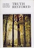 Truth Restored: A Short History of The Church of Jesus Chirst of Latter-day Saints