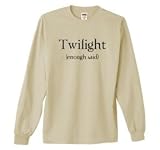 TWILIGHT ENOUGH SAID on Long Sleeve Adult & Youth Cotton T-Shirt (in 24 colors)