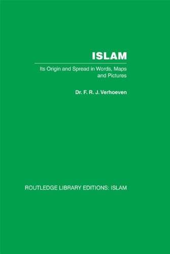 Islam: Its Origin and Spread in Words, Maps and Pictures