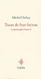 La philosophie f�roce : Tome 2, Traces de feux furieux