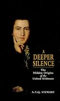 A Deeper Silence: The Hidden Origins of the United Irishmen