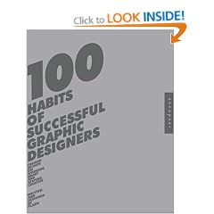 100 Habits of Successful Graphic Designers: Insider Secrets from Top Designers on Working Smart and Staying Creative