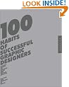 100 Habits of Successful Graphic Designers: Insider Secrets from Top Designers on Working Smart and Staying Creative