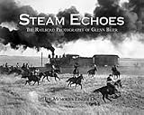 Steam Echoes, The Railroad Photography of Glenn Beier