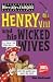 Henry VIII and his Wicked Wives (Horribly Famous)