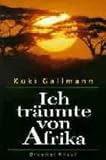 Ich tr&auml;umte von Afrika - Kuki Gallmann