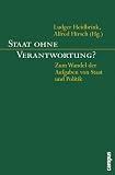 Staat ohne Verantwortung?: Zum Wandel der Aufgaben von Staat und Politik