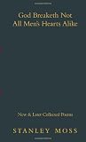 God Breaketh Not All Mens Hearts Alike: New & Later Collected Poems