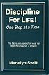 Discipline for Life!: One Step at a Time
