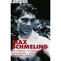 Max Schmeling: Berufsboxer, Propagandafigur, Unternehmer: Die Geschichte eines deutschen Idols