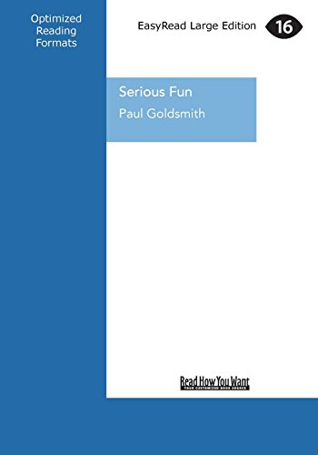 Serious Fun: The Life and Times of Alan Gibbs (Large Print 16pt) by Paul Goldsmith (Large Print, 11 Jan 2013) Paperback