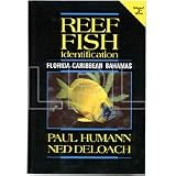 Reef Fish Identification 3'rd Edition by Paul Humann
