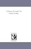 A history of Lowell / by Charles Cowley.