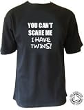 You can't scare me I have twins - Dad of Twins T-shirt, Black, XL