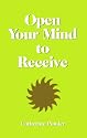 Open Your Mind to Receive