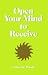 Open Your Mind to Receive