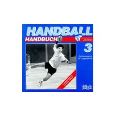 Handball-Handbuch, 6 Bde., Bd.3, Aufbautraining f�r Jugendliche