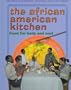 The African-American Kitchen: Food for Body and Soul (Library of African American Arts and Culture)