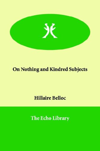 On Nothing and Kindred Subjects under Belloc, Hilaire in The Books Store
