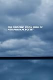 The Crescent Moon Book of Metaphysical Poetry