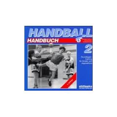 Handball-Handbuch, 6 Bde., Bd.2, Grundlagentraining f�r Kinder und Jugendliche