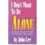 I Don't Want to be Alone: For Men and Women Who Want to Heal Addictive Relationships