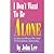 I don't want to be alone: For men and women who want to heal addictive relationships