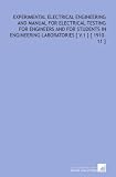 Experimental Electrical Engineering and Manual for Electrical Testing for Engineers and for Students in Engineering Laboratories [ V.1 ] [ 1910-11 ]