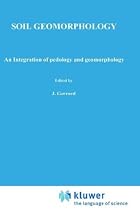 Soil Geomorphology: An Integration of Pedology and Geomorphology