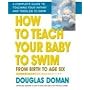 How to Teach Your Baby to Swim: From Birth to Age Six