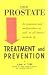Book Your Prostate Treatment and Prevention Its functions and Malfunctions as well as all known Methods of Treatment