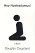 Hey Nostradamus! : A Novel (Coupland, Douglas)