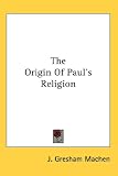 The Origin Of Pauls Religion