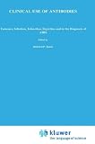 Clinical Use of Antibodies: Tumours, Infection, Infarction, Rejection and in the Diagnosis of AIDS (Developments in Nuclear Medicine)