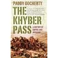 The Khyber Pass: A History of Empire and Invasion