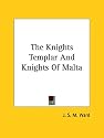 The Knights Templar and Knights of Malta