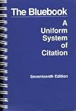 The Bluebook - A Uniform System of Citation, Seventeenth Edition (17th)
