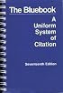 The Bluebook - A Uniform System of Citation, Seventeenth Edition (17th)