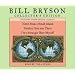Bill Bryson Collector's Edition: Notes from a Small Island, Neither Here Nor There, and I'm a Stranger Here Myself