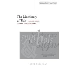 The Machinery of Talk: Charles Peirce and the Sign Hypothesis