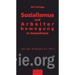 Sozialismus und Arbeiterbewegung in Deutschland: Von den Anf�ngen bis 1914