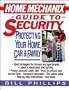 Home Mechanix Guide to Security: Protecting Your Home, Car, & Family