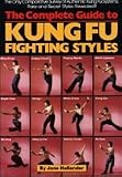 The Complete Guide to Kung-Fu Fighting Styles