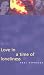 Love in a Time of Loneliness: Three Essays on Drives and Desires