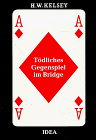 T&ouml;dliches Gegenspiel im Bridge - Hugh Walter Kelsey