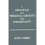 A Dialogue on Personal Identity and Immortality