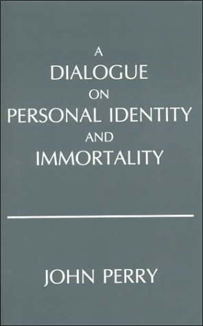 John Perry, A Dialogue on Personal Identity and Immortality