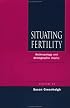 Situating Fertility: Anthropology and Demographic Inquiry