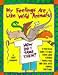 My Feelings Are Like Wild Animals!: How Do I Tame Them?