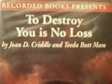 To Destroy You is No Loss